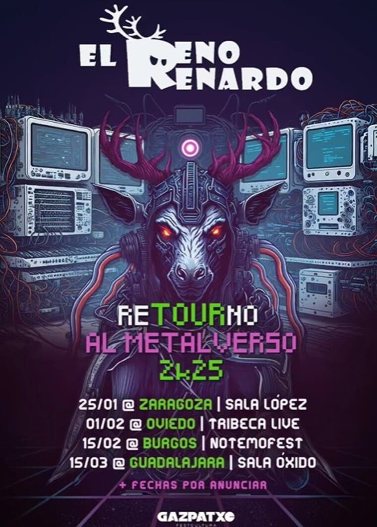 Cartel de la gira "ReTourno al Metalverso 2025" de El Reno Renardo. El diseño presenta un reno futurista con astas luminosas y ojos brillantes en un fondo lleno de cables y pantallas digitales. Incluye las fechas y ciudades: 25/01 en Zaragoza (Sala López), 01/02 en Oviedo (Tribeca Live), 15/02 en Burgos (Notemofest) y 15/03 en Guadalajara (Sala Óxido). En la parte inferior, se anuncia que habrá más fechas por confirmar.