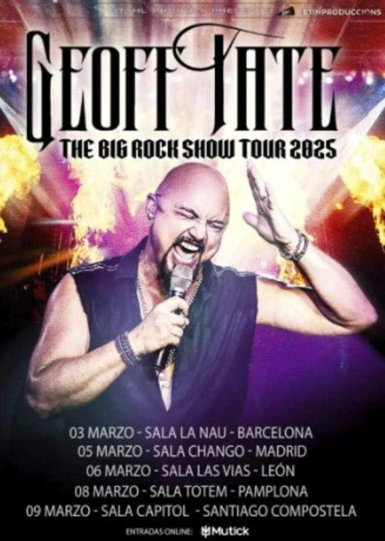 l cartel promocional del "The Big Rock Show Tour 2025" de Geoff Tate presenta una imagen del cantante con micrófono en mano, en plena actuación con expresión enérgica. El fondo muestra llamas y efectos luminosos de color púrpura y amarillo, lo que añade una sensación de poder y dinamismo. En la parte inferior, se detallan las fechas de la gira en España, comenzando el 3 de marzo en la Sala La Nau de Barcelona, y pasando por Madrid, León, Pamplona, y Santiago de Compostela, con las entradas disponibles en Mutick.