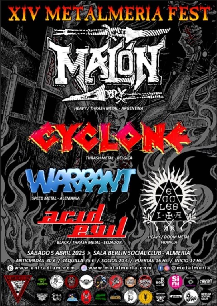 Cartel oficial del XIV Metalmería Fest que se celebrará el sábado 5 de abril de 2025 en la Sala Berlín Social Club de Almería. Encabeza la banda argentina de heavy/thrash metal Malón, junto a Cyclone (thrash metal, Bélgica), Warrant (speed metal, Alemania), Acid Evil (black/thrash metal, Ecuador) y Goccia (heavy/doom metal, Francia). El fondo oscuro con ilustraciones góticas y esqueleto flameante realza los nombres de las bandas en letras estilizadas y colores vivos. Información de entradas: 30 € anticipada, 35 € taquilla y 20 € para socios, con apertura de puertas a las 16:00 horas e inicio del festival a las 17:00 horas. Logos de organizadores y colaboradores al pie