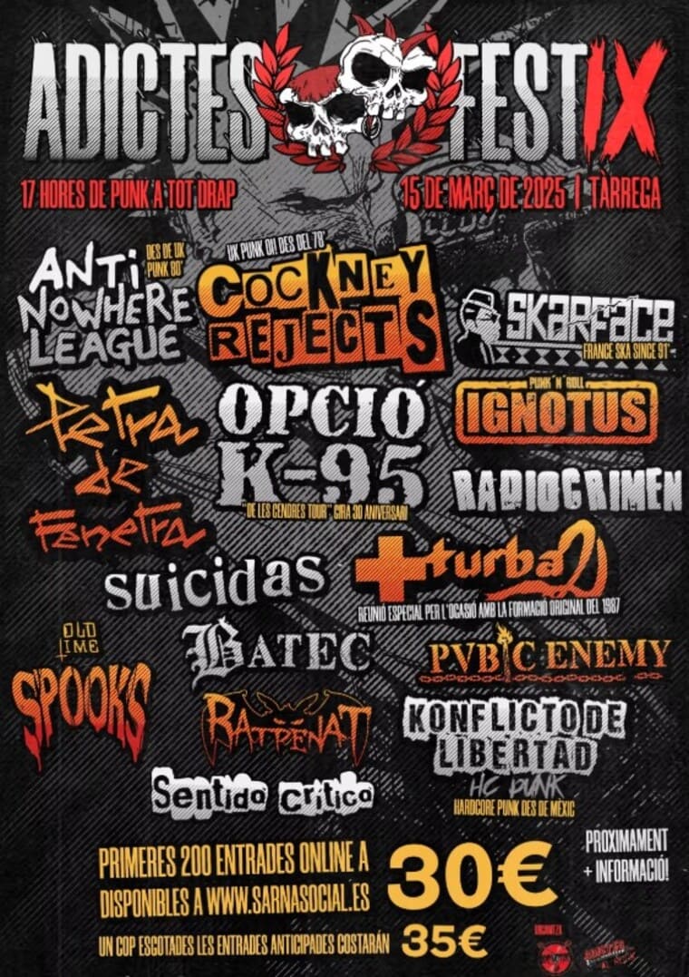 Cartel del Adictes Fest IX, un evento punk que se celebrará el 15 de marzo de 2025 en Tàrrega. Incluye bandas icónicas como Anti-Nowhere League, Cockney Rejects, Opció K-95, Petra de Fenetra y +TurbO, entre muchas otras. El diseño resalta un fondo oscuro con letras impactantes y elementos punk clásicos. Las entradas tienen un precio anticipado de 30 €, aumentando a 35 € una vez agotadas las primeras 200 unidades. Más información disponible en sarnasocial.es