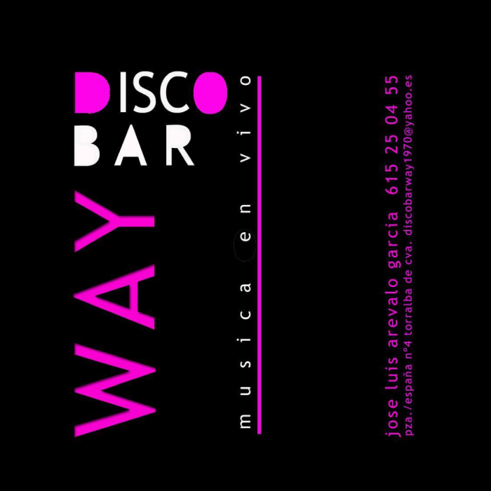 Arriba a la izquierda hay escrito "DISCO BAR" con letras sans thin sin espacios de las letras debajo girada está escrita "Way" y al lado también girada y con una raya rosa por debajo hay escrito "Musica en vivo" y a la derecha con el mismo rosa y girado tambien hay escrito " jose luis arevalo garcia 615 25 04 55 pza./ españa n 4 torralba de cva. discoway1970@yahoo.es"