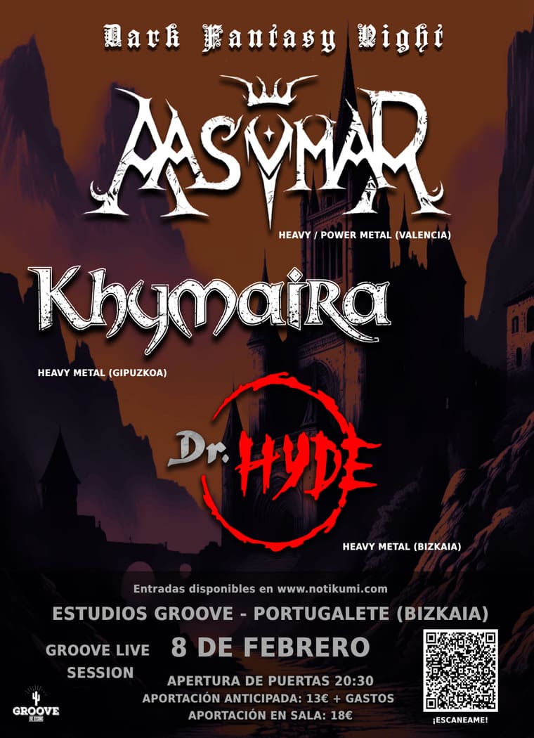 Cartel promocional de la Dark Fantasy Night con las bandas Aasymar (Heavy/Power Metal desde Valencia), Khymaira (Heavy Metal desde Gipuzkoa) y Dr. Hyde (Heavy Metal desde Bizkaia). El evento se celebrará el 8 de febrero de 2025 en los Estudios Groove en Portugalete, Bizkaia. La apertura de puertas será a las 20:30. La aportación anticipada tiene un coste de 13 euros más gastos, mientras que en sala será de 18 euros. El diseño del cartel presenta un fondo oscuro con un castillo gótico y una ambientación de fantasía oscura. Incluye un código QR para más información y un enlace a notikumi.com para la compra de entradas